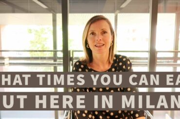 What times you can eat out here in Milan?