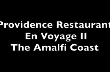 Providence Restaurant En Voyage II: The Amalfi Coast