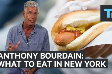 Anthony Bourdain on what you should eat in New York City