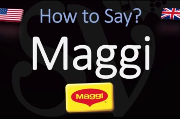 How to Pronounce Maggi? (CORRECTLY) American, English, European Pronunciation