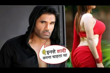 इस अभिनेत्री के लिया प्यार में पागल थे सुनील शेट्टी आज भी चाहते हैं इससे शादी करना!sunil shetty.