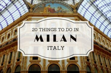 20 Things to do in Milan Italy Travel Guide