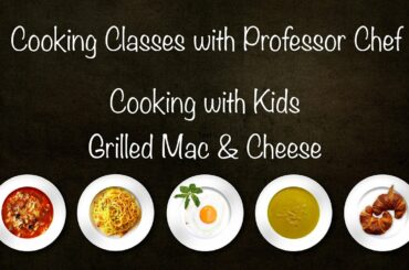 COOKING WITH KIDS - Grilled Mac & Cheese