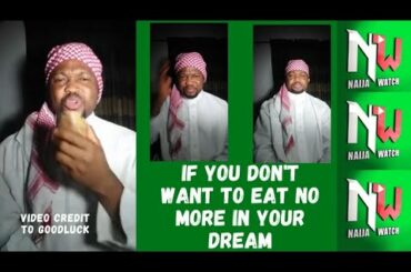 GOODLUCK ADEGBOYE If you don't want to eat no more in your dream