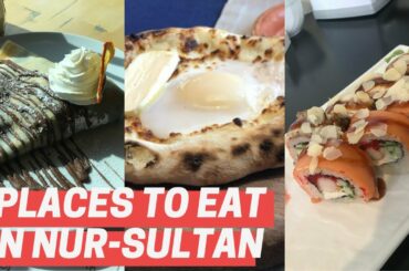 Places to eat in the capital of Kazakhstan - Nur-Sultan(Astana)