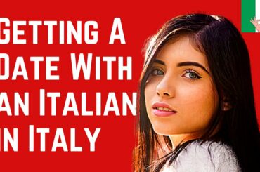 Getting a Date with an Italian in Italy - La Bella Figura ❤️