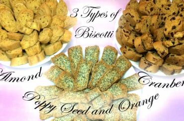 How to Make 3 Types of Italian Biscuits - Poppy Seed and Orange, Cranberry, Almond Biscotti