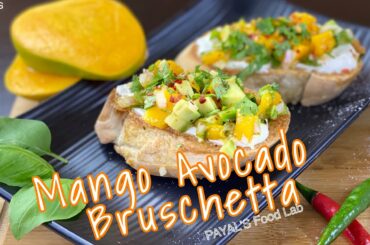 Mango Avocado Bruschetta | Bruschetta Recipe | Breakfast Recipe  | Italian Recipe | PAYAL’S Food Lab
