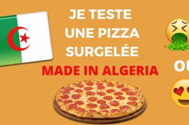 TEST DE LA 1ère PIZZA SURGELÉE MADE IN ALGERIA 😱🤔