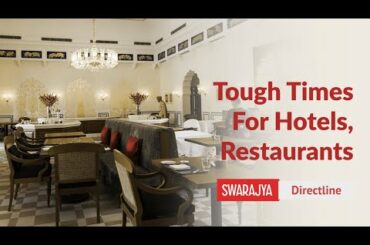 Hotels Are Hit, Restaurants Are Reeling – It's A Steep Uphill Climb For Industry After COVID-19
