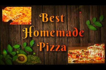 Best Homemade Pizza Recipe