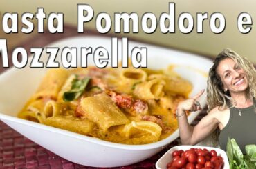 Pasta Pomodoro and Mozzarella - The Saucy Italian