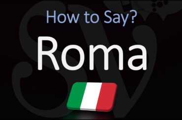 How to say Rome in Italian? | How to Pronounce 'Roma'?
