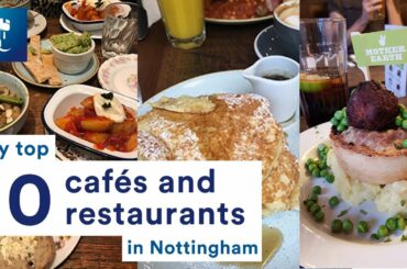 Vlog: Top 10 restaurants and cafés in Nottingham