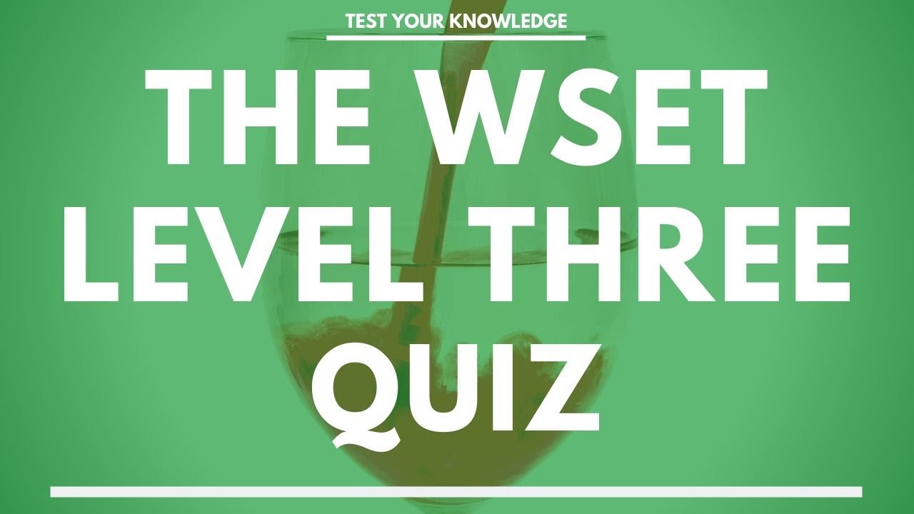 The WSET Level Three Wine Quiz – Wine and Spirit Education Trust exam style questions The WSET Level Three Wine Quiz - Wine and Spirit Education Trust exam style questions