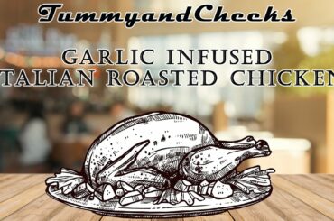 Italian Roasted Chicken | Garlic Infused | TummyandCheeks Signature Recipes