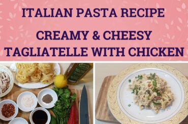 Italian pasta | How to make Tagliatelle with white cheesy chicken sauce | very delicious & easy.