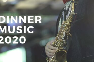 Dinner Music 2020 | Relaxing Saxophone Music 2020