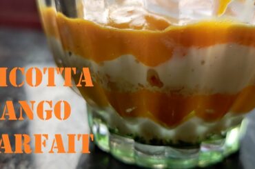 RICOTTA MANGO PARFAIT | RICOTTA CHEESE RECIPE | ITALIAN DESSERT | MANGO DESSERT RECIPES