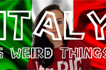 5 WEIRD THINGS YOU NOTICE IF YOU LIVE IN ITALY