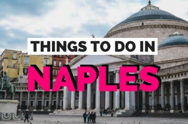 10 Things to do in Naples, Italy Travel Guide