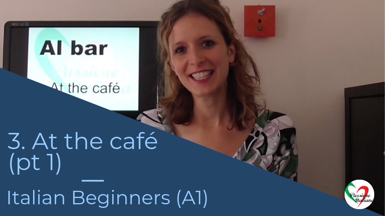 3. Learn Italian Beginners (A1): At the café (pt 1) 3. Learn Italian Beginners (A1): At the café (pt 1)