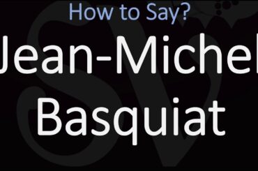 How to Pronounce Jean-Michel Basquiat? (CORRECTLY)