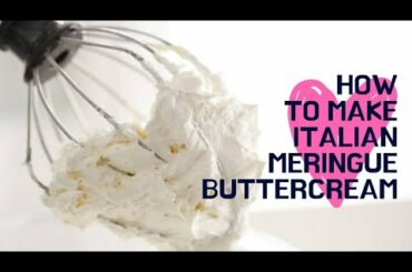 HOW TO MAKE ITALIAN MERINGUE BUTTERCREAM | TUTORIAL AND RECIPE