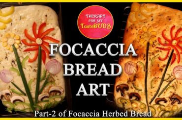 Focaccia Bread ART - Part 2 I Italian I Love for Art 'n' Art of Baking    ~ Therapy For My TasteBUDS