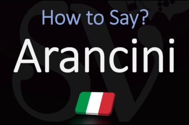 How to Pronounce Arancini? (CORRECTLY) Italian Pronunciation