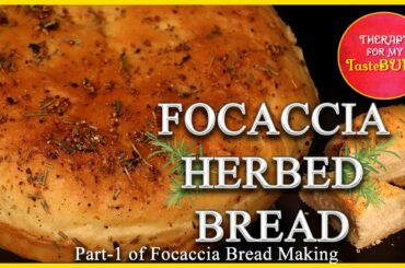 Focaccia Herbed Bread - Part 1 I  Love for Baking I Italian I Homemade  ~ Therapy For My TasteBUDS