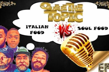 Italian Food VS Soul Food Queue The Topic