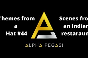 Themes From a Hat #44: Scenes from an Indian Restaurant by Mitch Melodia of Alpha Pegasi