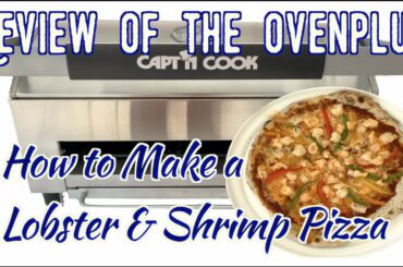 Review of the Capt'n Cook OvenPlus making Lobster & Shrimp Pizza