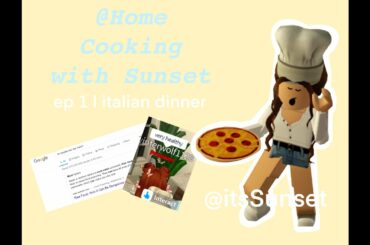 @HOME COOKING IN BLOXBURG | this got off topic real quick...| EPISODE 1 - ITALIAN DINNER