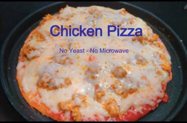 Chicken Pizza @ Home - No Pizza Bread - No Yeast - No Microwave