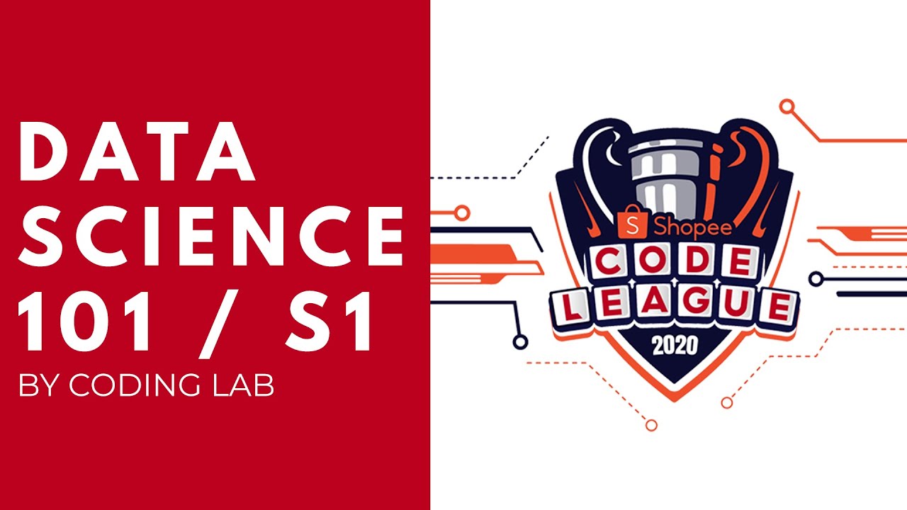 Shopee Code League 2020 – Data Science 101 Session 1 by Coding Lab Shopee Code League 2020 - Data Science 101 Session 1 by Coding Lab