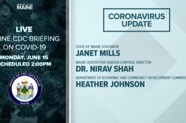 Maine Coronavirus COVID-19 Briefing: Monday, June 15, 2020