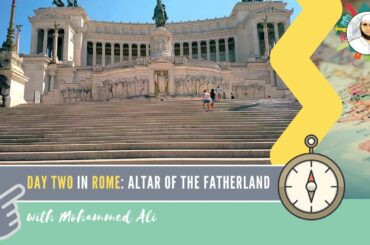 Victor Emmanuel II Monument | Visit Rome in 3 Days | Italy Tour with Mohammed Ali | 076