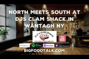 North Meets South at DJs Clam Shack in Wantagh NY