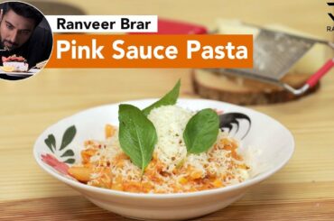 Pink Sauce Pasta | पिंक सॉस पास्ता | Easy Pasta recipe | Chef Ranveer Brar