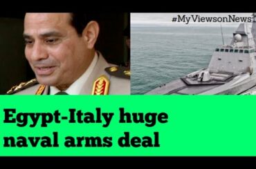Egypt: Egypt likely to sign a huge naval arms deal with Italy