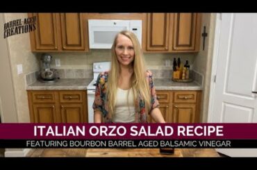 Italian Orzo Salad Recipe Featuring Bourbon Barrel Aged Balsamic Vinegar | Barrel Aged Creations