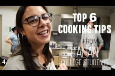 TOP 6 COOKING TIPS FROM ITALIAN COLLEGE STUDENTS