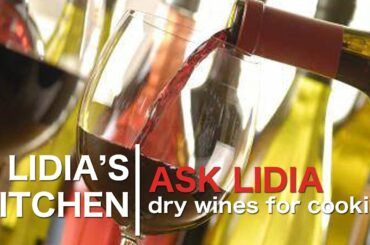 Ask Lidia: Dry Wines for Cooking
