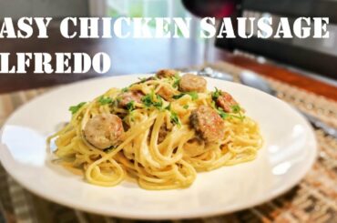 Chicken Sausage Alfredo  Recipe | Homemade Easy Old School Style | Italian Sausage Alfredo Spaghetti