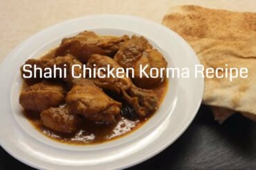 Shahi Chicken Korma Recipe | Degh Style Chicken Qorma | Restaurant style Chicken Korma |