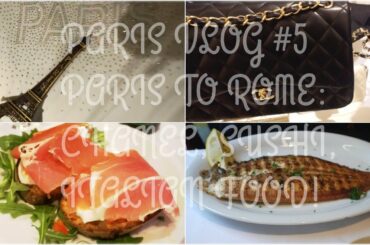 PARIS VLOG #5 - Paris to Rome: Chanel, Sushi, Italian Food