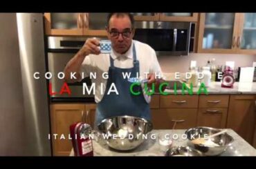 Cooking with Eddie La Mia Cucina Ep 19 Italian Wedding Cookies