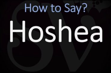 How to Pronounce Hoshea? (CORRECTLY)